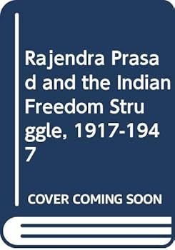 Hardcover Rajendra Prasad and the Indian Freedom Struggle, 1917-1947 Book