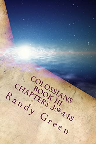 Colossians Book III: Chapters 3:9-4:18: Volume 17 of Heavenly Citizens in Earthly Shoes, An Exposition of the Scriptures for Disciples and Young Christians