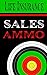 Life Insurance Sales Ammo: What To Say In Every Life Insurance Sales Situation