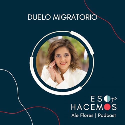 Duelo migratorio: Asimilar las p&eacute;rdidas para redise&ntilde;ar el proyecto de vida | con Sandra Londo&ntilde;o
