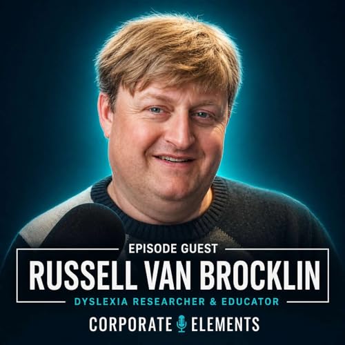 Dyslexia, AI, and the Hidden Strengths Leaders Often Overlook | Russell Van Brocklin