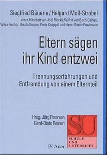 Eltern sägen ihr Kind entzwei: Trennungserfahrungen und Entfremdung von einem Elternteil (Schule und Unterricht)