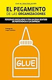  El Pegamento de las Organizaciones: Personas vinculadas y con un gran sentido de pertenencia a la empresa