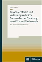 Europarechtliche Und Verfassungsrechtliche Grenzen Bei Der Forderung Von Offshore-Windenergie: Eine Analyse Anhand Des Windseeg (German Edition) 3830550502 Book Cover