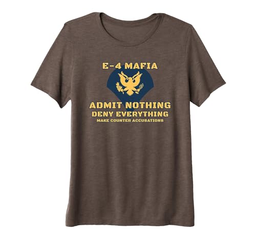 US Army E-4 Mafia Admit Nothing Deny Everything T-Shirt Women's Premium Tri-Blend T-Shirt, Brown, Small