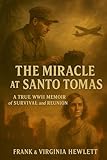 The Miracle at Santo Tomas: A True WWII Memoir of Survival and Reunion