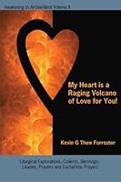 My Heart Is A Raging Volcano Of Love For You!: Awakening to At-One-Ment Volume II 1595180559 Book Cover