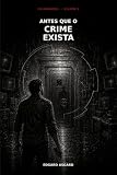 Antes que o Crime Exista (Os Apagados) (Portuguese Edition)