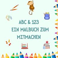 ABC & 123 Ein Malbuch zum Mitmachen (German Edition) B0F5WBKGYM Book Cover