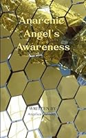 Anarchic Angel's Awareness My Emotionally Charged Poems B0G3C27DD7 Book Cover
