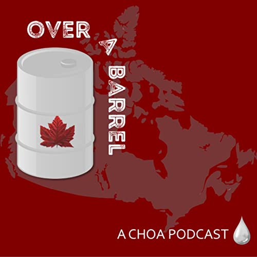 Over A Barrel - A CHOA Podcast about energy, and people who create it cover art