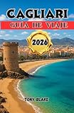 CAGLIARI GUÍA DE VIAJE 2026: explora playas, prueba la auténtica gastronomía, descubre monumentos históricos y disfruta de consejos locales desde el corazón de Cerdeña.