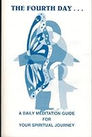 The Fourth Day... (A Daily Meditation Guide For Your Spiritual Journey) B004VZDV92 Book Cover