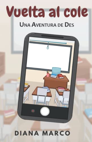 Vuelta al cole: Nuevos compañeros y graves problemas a resolver (Una aventura de Des) (Spanish Edition)