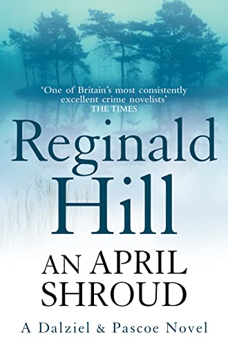 An April Shroud: A Witty Yorkshire Detective Mystery of Secrets and Murder: Book 4 (Dalziel &Pascoe)