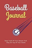 Baseball Journal: Keep Track Of Your Season And Stay On Top Of Your Game - Orange Version 1090437218 Book Cover