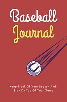 Baseball Journal: Keep Track Of Your Season And Stay On Top Of Your Game - Orange Version