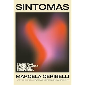 Capa do livro Sintomas – e o que mais aprendi quando o amor me decepcionou (o novo livro de Marcela Ceribelli)
