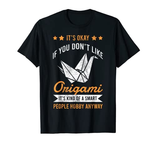 El origami es una especie de pasatiempo para la gente inteligente de todos modos Camiseta