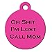 Funny Dog Cat Pet ID Tag - "Oh Shit I'm Lost Call Mom" - Personalize Colors A...