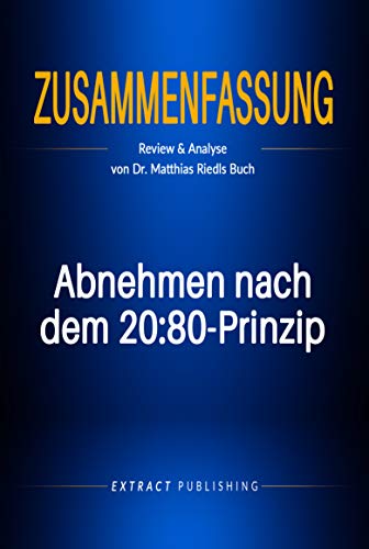 Zusammenfassung: Abnehmen nach dem 20:80-Prinzip: Review & Analyse von