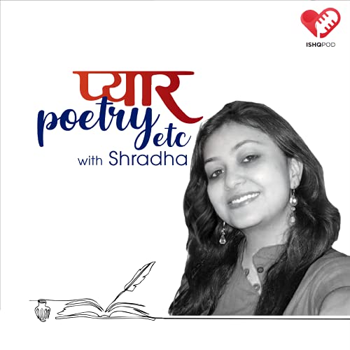 Pyaar, Poetry Etc. with Shradha Podcast Por IshqPod arte de portada