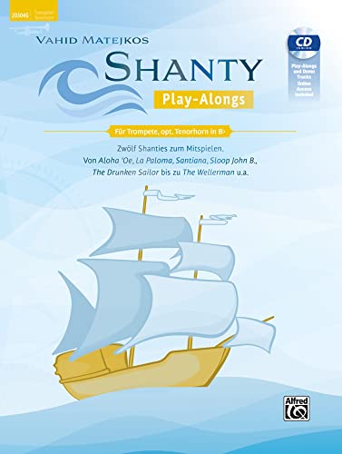 Vahid Matejkos Shanty Play-Alongs für Trompete, opt. Baritonhorn (Violinschlüssel): Zwölf Shanties Zum Mitspielen: Von Aloha 'oe, La Paloma, ... the Wellerman U.a., Book, Cd & Online Audio