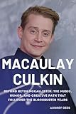 MACAULAY CULKIN: Beyond Kevin McCallister: The Music, Humor, and Creative Path That Followed the Blockbuster Years