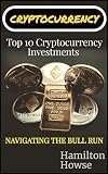 Top 10 Cryptocurrency Investments: Navigating the Bull Run