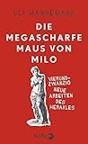 Die megascharfe Maus von Milo: Vierundzwanzig neue Arbeiten des Herakles - Uli Hannemann 