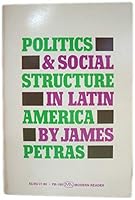 Politics and social structure in Latin America by Petras, James F. 0853451958 Book Cover