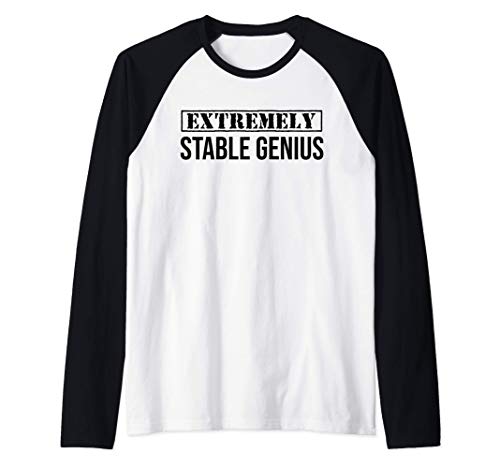 Extremely Stable Genius Shirt,Very Funny Political Quote Camiseta Manga Raglan