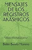  MENSAJES DE LOS REGISTROS AKÁSHICOS: Recibidos entre marzo y abril del 2020. CUANDO A LA HUMANIDAD SE NOS DIO EL TIEMPO DE INTERIORIZAR.