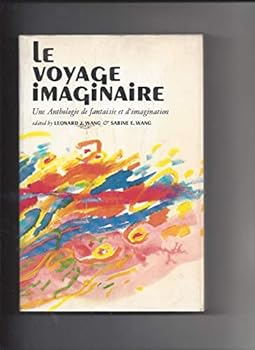 Paperback Le Voyage Imaginaire; Une Anthologie De Fantaisie et D'imagination [French] Book