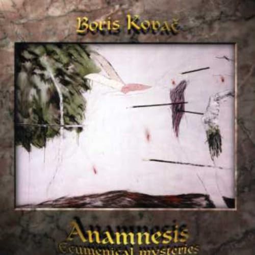 Anamnesis Ecumenical Mysteries [Audio CD] Boris Kovac and Ljubomir Zikcov
