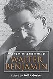  A Companion to the Works of Walter Benjamin (Studies in German Literature Linguistics and Culture)