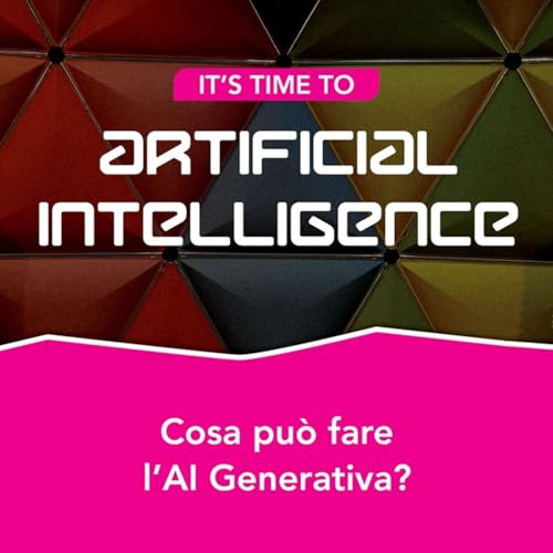 S2.Ep6 - Cosa pu&ograve; fare l'AI Generativa?