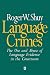 Language Crimes: The Use and Abuse of Language Evidence in the Courtroom