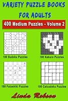Variety Puzzle Books for Adults. Sudoku, Kakuro, Futoshiki, Calcudoku: 400 Medium Number Puzzles Volume 2 (400 Medium Variety Number Puzzles) 1979671605 Book Cover