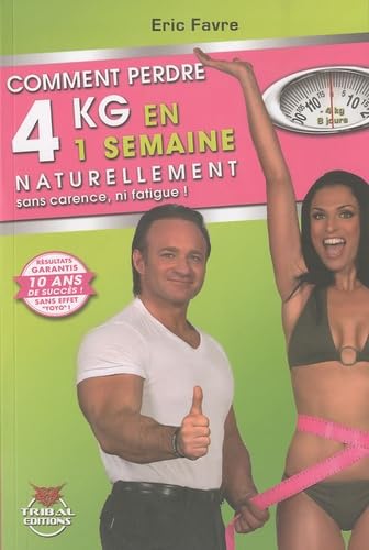 Preisvergleich Produktbild Comment perdre 4 kg en une semaine naturellement sans carence, ni fatigue !