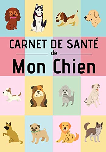 Carnet de santé de mon chien: Education , comportements , soins | 120 pages, 15cm x 23cm, A5 | Idéal pour les propriétaires d'un chien |