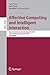 Produktbild Affective Computing and Intelligent Interaction: Second International Conference, ACII 2007, Lisbon, Portugal, September 12-14, 2007, Proceedings (Lecture Notes in Computer Science, Band 4738)