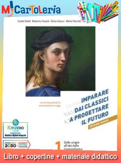 IMPARARE DAI CLASSICI A PROGETTARE IL FUTURO ED. BIANCA 1 CON COMPETENTI IN COMUNICAZIONE (9788839563347) + copertine + Il tuo libro scolastico copertinato con articoli di cartoleria per la scuo