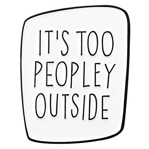 Flairs New York Premium Handmade Enamel Lapel Pin Brooch Badge (It's Too Peopley Outside White, 1 Pin)