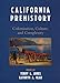 California Prehistory: Colonization, Culture, and Complexity