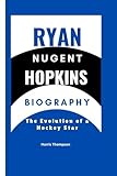 RYAN NUGENT-HOPKINS BIOGRAPHY: The Evolution of a Hockey Star