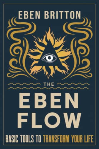 The Eben Flow: Basic Tools to Transform Your Life