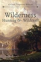 Wilderness Hunting and Wildcraft 1626541027 Book Cover
