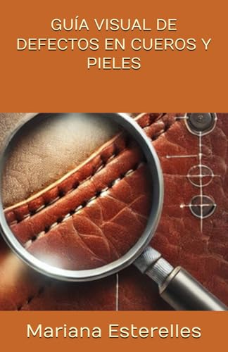 GUÍA VISUAL DE DEFECTOS EN CUEROS Y PIELES