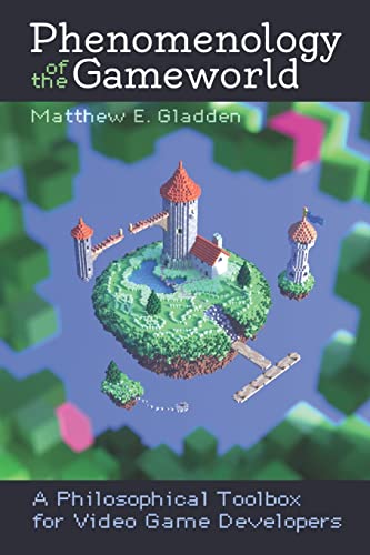 Phenomenology of the Gameworld: A Philosophical Toolbox for Video Game